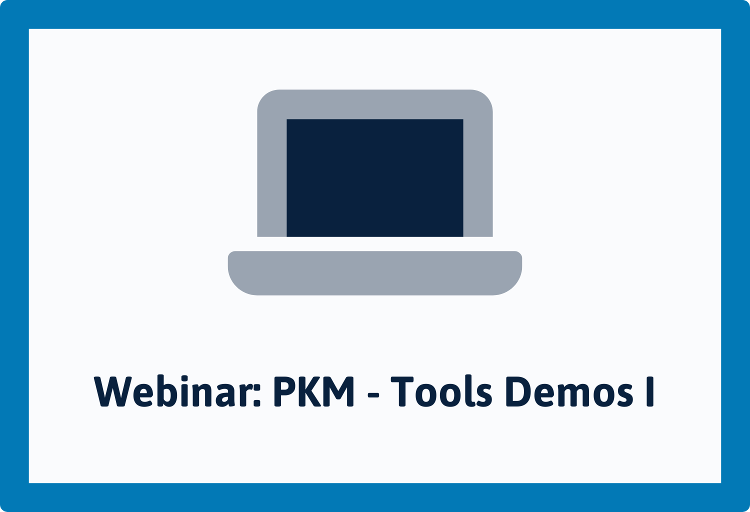 Webinar - Personal Knowledge Management (PKM) - Tools Demos Teil I