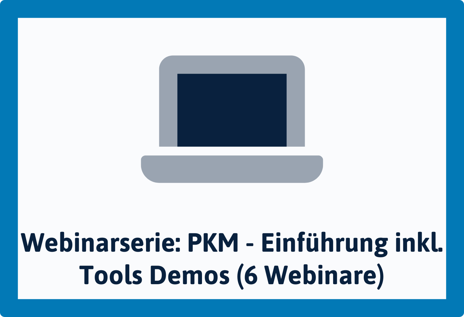 Webinaserie: Personal Knowledge Management - Einführung, Lösungswege und Werkzeuge (6 Webinare)