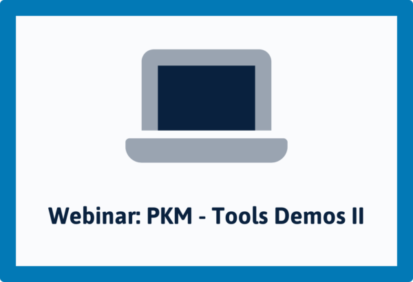 Webinar - Personal Knowledge Management (PKM) - Tools Demos Teil II