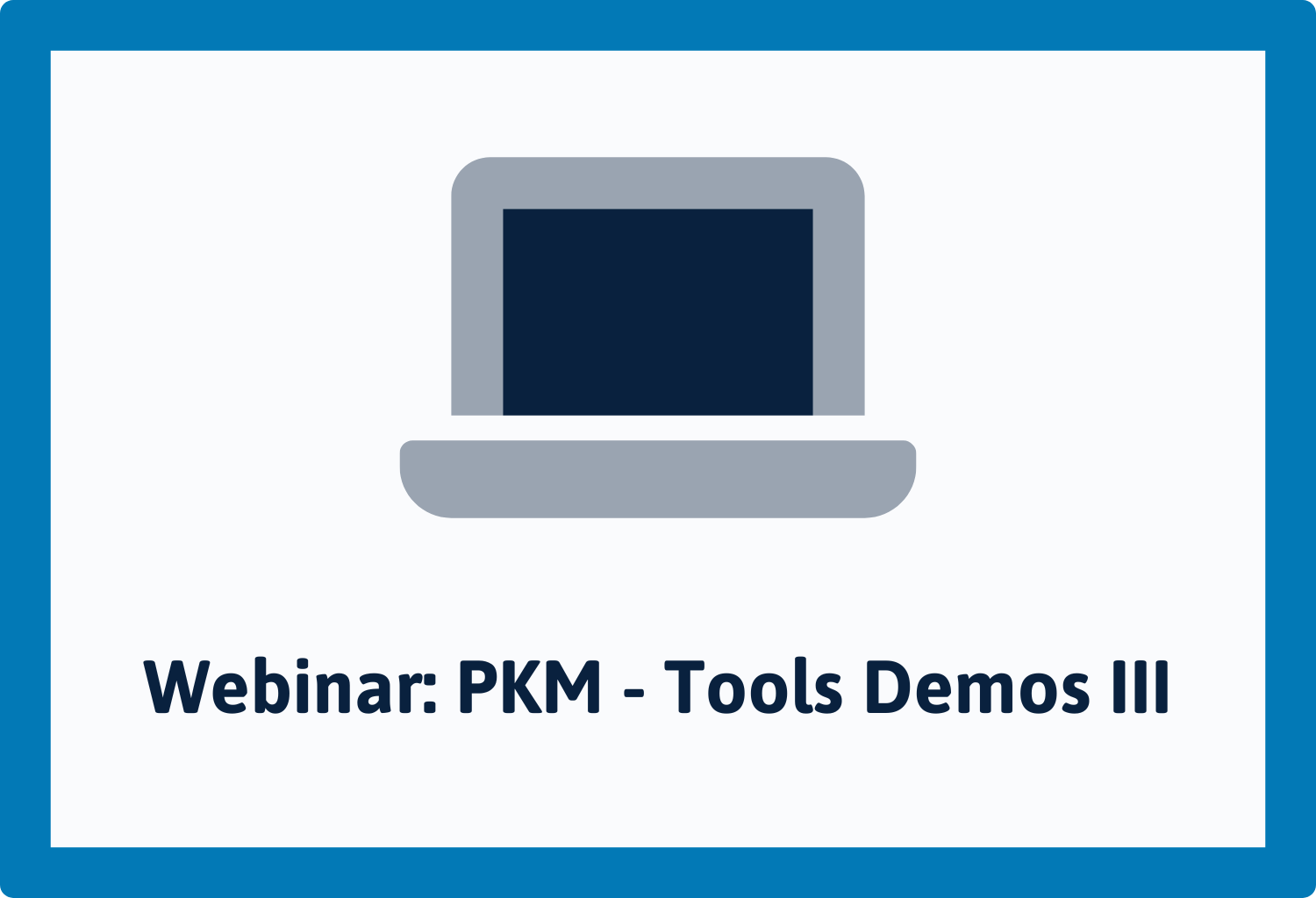 Webinar - Personal Knowledge Management (PKM) - Tools Demos Teil III